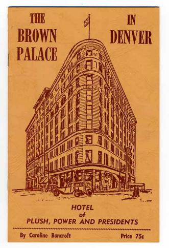 The Brown Palace in Denver: Hotel of plush, power and presidents Caroline Bancroft